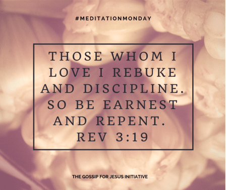 Those whom I love I rebuke and